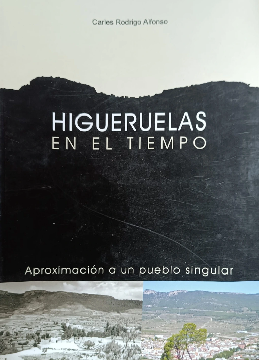 Libro de Carles Rodrigo Alfonso, Higueruelas en el tiempo